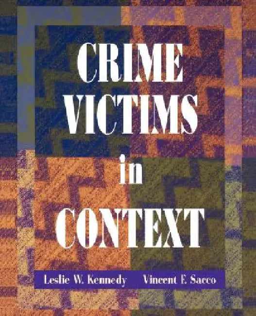 Crime Victims in Context by Leslie W. Kennedy, Vincent F. Sacco