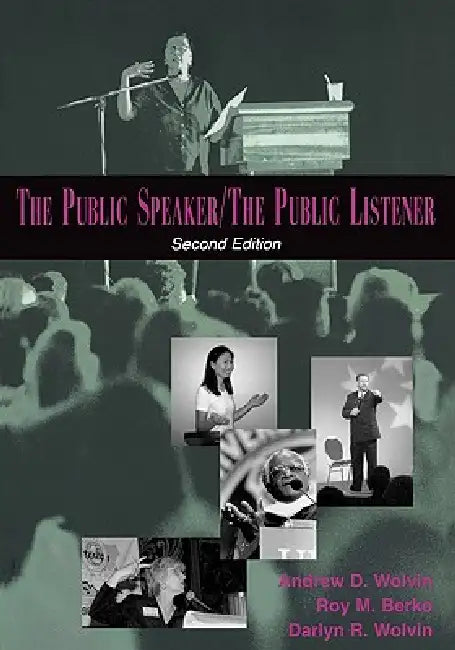 The Public Speaker / The Public Listener by Andrew D. Wolvin, Roy M. Berko, Darlyn R. Wolvin