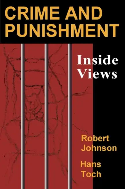 Crime and Punishment: Inside Views by Robert Johnson, Hans Toch