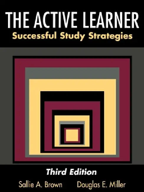 The Active Learner: Successful Study Strategies by Sallie A. Brown, Douglas E. Miller, Gene Kerstiens