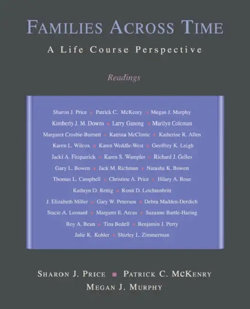 Families Across Time: A Life Course Perspective: Readings by Sharon J. Price, Patrick C. McKenry, Megan J. Murphy