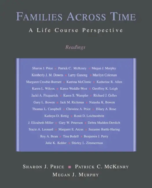 Families Across Time: A Life Course Perspective: Readings by Sharon J. Price, Patrick C. McKenry, Megan J. Murphy