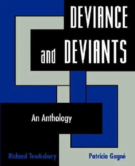 Deviance and Deviants: An Anthology by Richard Tewksbury, Patricia Gagne, Patricia Gagn