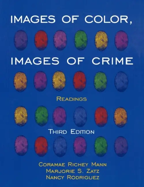 Images of Color, Images of Crime: Readings by Coramae Richey Mann, Marjorie S. Zatz, Nancy Rodriguez