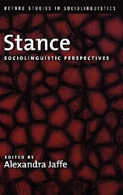 Stance: Sociolinguistic Perspectives by Alexandra Jaffe
