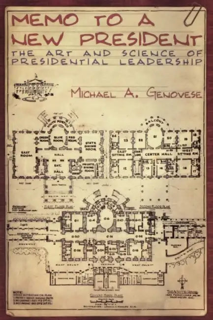 Memo to a New President: The Art and Science of Presidential Leadership by Michael A. Genovese