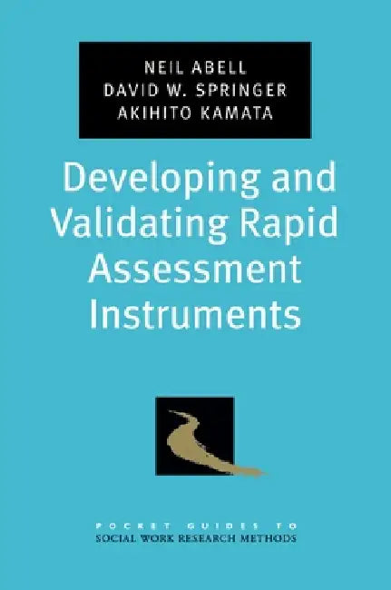 Developing and Validating Rapid Assessment Instruments by Neil Abell