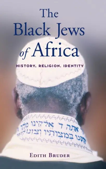 The Black Jews of Africa: History, Religion, Identity by Edith Bruder