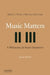 Music Matters: A Philosophy of Music Education by David J. Elliott, Marissa Silverman