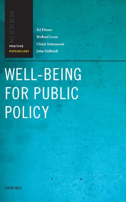 Well-Being for Public Policy by Ed Diener, Richard Lucas, Ulrich Schimmack