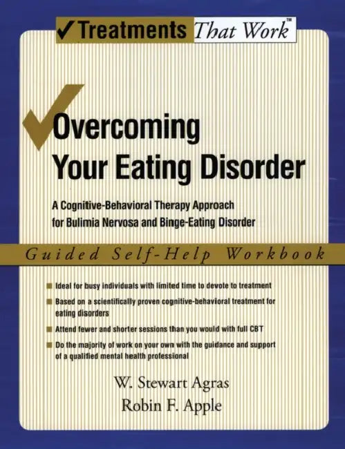 Overcoming Your Eating Disorder: A Cognitive-Behavioral Therapy Approach for Bulimia Nervosa and Binge-Eating Disorder: Guided Self-Help Workbook by Robin Apple, W. Stuart Agras