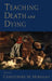 Teaching Death and Dying by Christopher M. Moreman