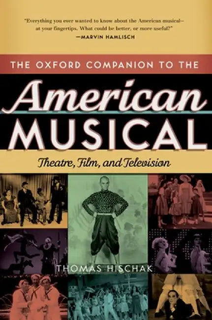 The Oxford Companion to the American Musical: Theatre, Film, and Television by Thomas S. Hischak