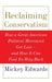 Reclaiming Conservatism: How a Great American Political Movement Got Lost--And How It Can Find Its Way Back by Mickey Edwards
