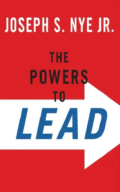 The Powers to Lead by Jr. Nye Joseph S.