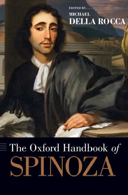 The Oxford Handbook of Spinoza by Michael Della Rocca