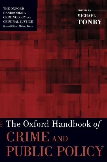 Oxford Handbook of Crime and Public Policy by Michael Tonry