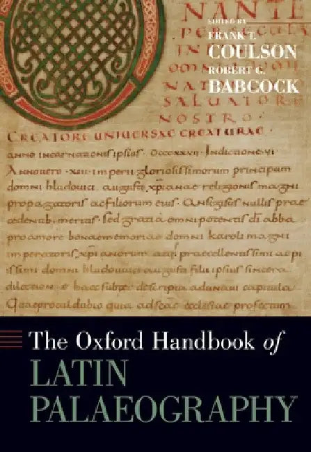 The Oxford Handbook of Latin Palaeography by Frank Coulson