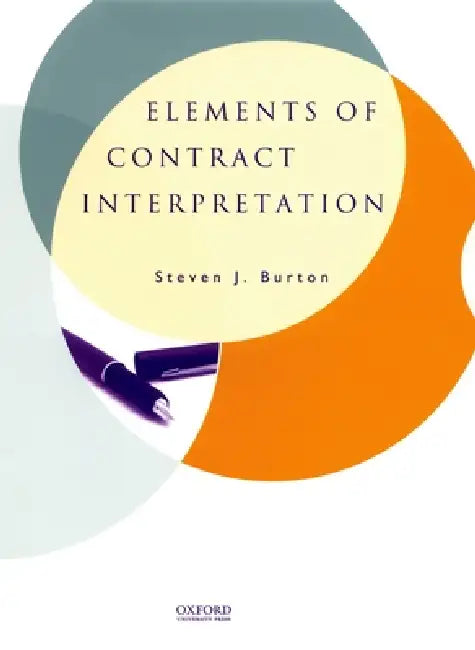 Elements of Contract Interpretation by Steven J. Burton