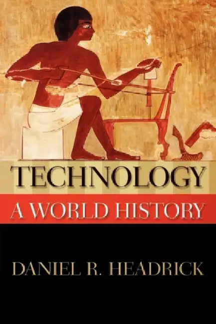Technology: A World History by Daniel R. Headrick