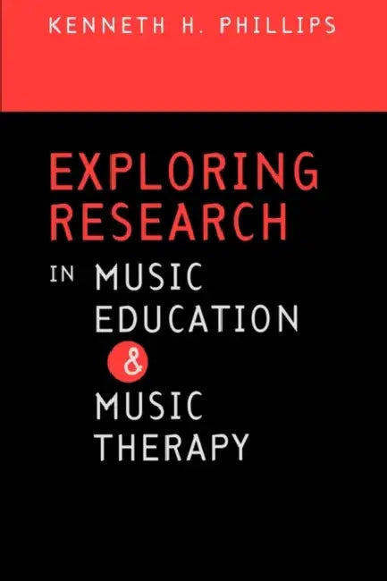 Exploring Research in Music Education and Music Therapy by Kenneth H. Phillips