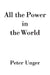 All the Power in the World by Peter Unger