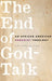 The End of God-Talk: An African American Humanist Theology by Anthony B. Pinn