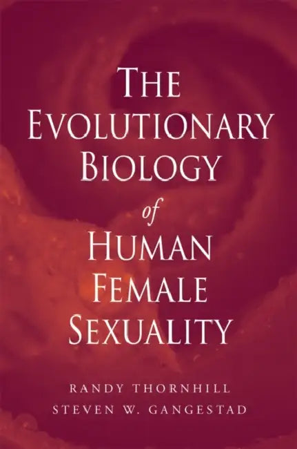 Evolutionary Biology of Human Female Sexuality by Randy Thornhill, Steven W. Gangestad