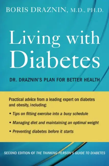 Living with Diabetes: Dr. Draznin's Plan for Better Health by Boris Draznin