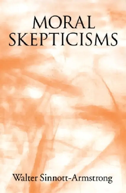 Moral Skepticism by Walter Sinnott-Armstrong