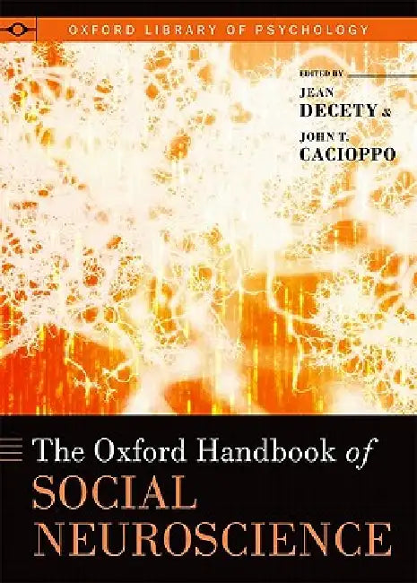Oxford Handbook of Social Neuroscience by Jean Decety, John T. Cacioppo