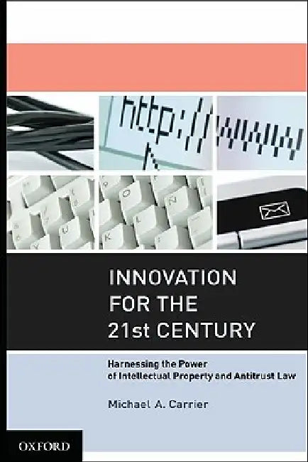 Innovation for the 21st Century by Michael A. Carrier