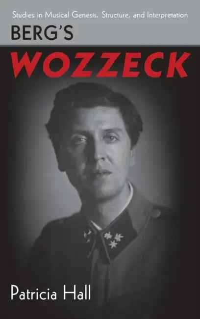 Berg's Wozzeck by Patricia Hall