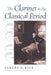 The Clarinet in the Classical Period by Albert R. Rice