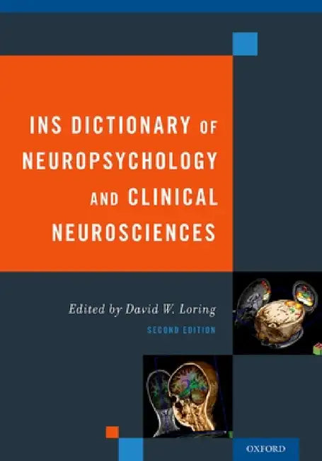 Ins Dictionary of Neuropsychology and Clinical Neurosciences (Revised) by David Loring