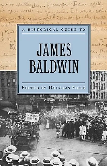 A Historical Guide to James Baldwin by Douglas Field, Douglas Field