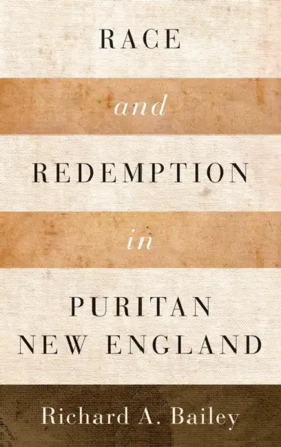 Race and Redemption in Puritan New England by Richard A. Bailey