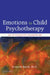 Emotions in Child Psychotherapy: An Integrative Framework by Kenneth Barish