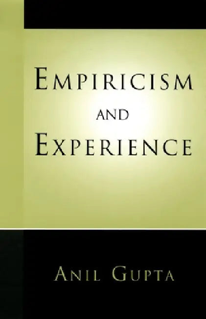 Empiricism and Experience by Anil Gupta, Anil K. Gupta
