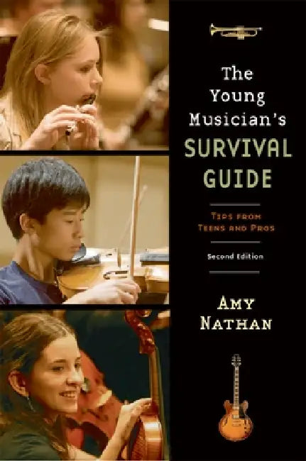 Young Musician's Survival Guide: Tips from Teens and Pros by Amy Nathan