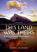 This Land Was Theirs: A Study of Native North Americans by Wendell H. Oswalth