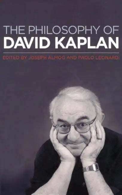 The Philosophy of David Kaplan by Joseph Almog, Paolo Leonardi