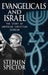 Evangelicals and Israel: The Story of American Christian Zionism by Stephen Spector