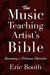 The Music Teaching Artist's Bible: Becoming a Virtuoso Educator by Eric Booth