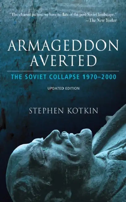 Armageddon Averted: The Soviet Collapse, 1970-2000 by Stephen Kotkin