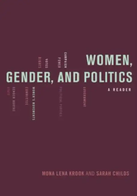 Women, Gender, and Politics: A Reader by Mona Lena Krook, Sarah Childs