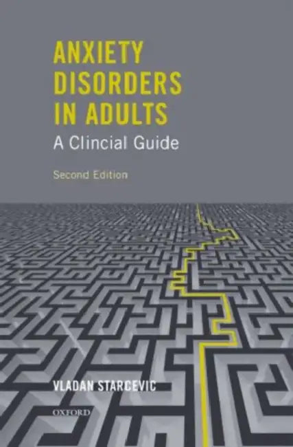Anxiety Disorders in Adults a Clinical Guide by Vladan Starcevic
