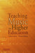 Teaching Music in Higher Education by Colleen Marie Conway, Thomas M. Hodgman