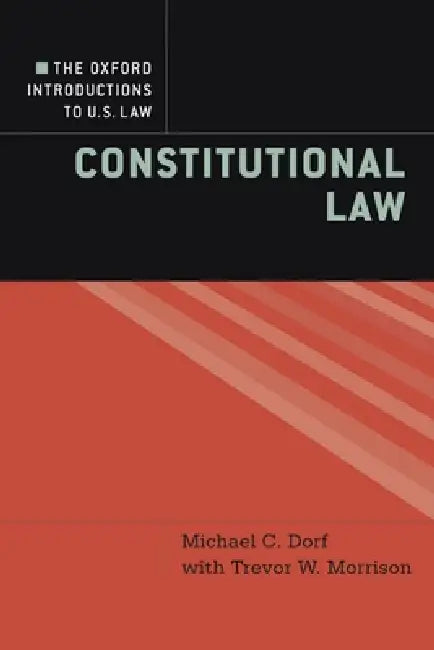 Oxford Introductions to U.S. Law: Constitutional Law by Michael C. Dorf, Trevor W. Morrison