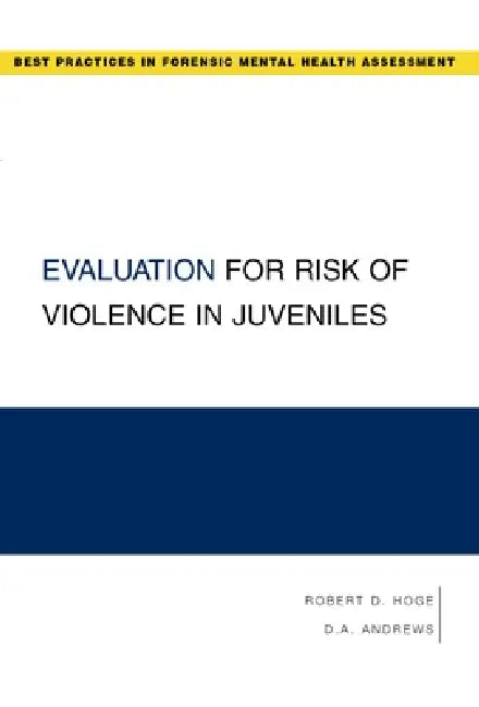 Evaluation for Risk of Violence in Juveniles by Robert D. Hoge, D. a. Andrews